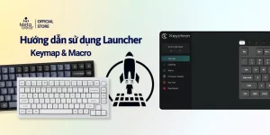 Hướng dẫn sử dụng Launcher Keychron