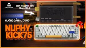Hướng dẫn sử dụng bàn phím Nuphy Kick75
